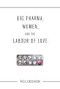 Big Pharma, Women, and the Labour of Love