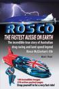 ROSCO The Fastest Aussie on Earth: The incredible story of Australian drag racing and land speed legend Rosco McGlashan's life