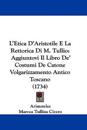 L'Etica D'Aristotile E La Rettorica Di M. Tullio