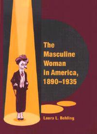 The Masculine Woman in America, 1890-1935