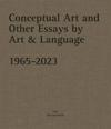 Conceptual Art and other Essays by Art & Language. 1965-2023