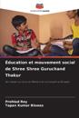 ?ducation et mouvement social de Shree Shree Guruchand Thakur