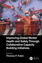 Improving Global Worker Health and Safety Through Collaborative Capacity Building Initiatives