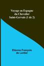 Voyage en Espagne du Chevalier Saint-Gervais (1 de 2)