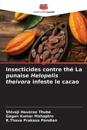 Insecticides contre thé La punaise Helopelis theivora infeste le cacao