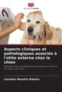 Aspects cliniques et pathologiques associ?s ? l'otite externe chez le chien