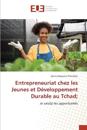 Entrepreneuriat chez les Jeunes et D?veloppement Durable au Tchad;