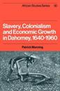 Slavery, Colonialism and Economic Growth in Dahomey, 1640–1960
