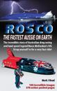 ROSCO The Fastest Aussie on Earth: The incredible story of Australian drag racing and land speed legend Rosco McGlashan's life