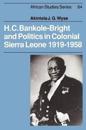 H. C. Bankole-Bright and Politics in Colonial Sierra Leone, 1919–1958