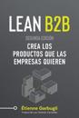 Lean B2B: Crea los Productos que las Empresas Quieren