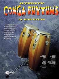 Authentic Conga Rhythms: A Complete Study: Contains Illustrations Showing the Current Method of Playing the Conga Drums and All the Latin Rhyth
