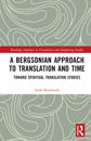 A Bergsonian Approach to Translation and Time