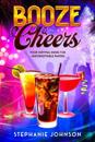 Booze & Cheers: Your Survival Guide for Unforgettable Parties