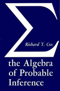 Algebra of Probable Inference