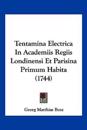 Tentamina Electrica In Academiis Regiis Londinensi Et Parisina Primum Habita (1744)