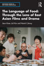 The Language of Food: Through the Lens of East Asian Films and Drama