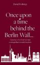 Once upon a time behind the Berlin Wall...