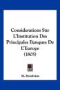 Considerations Sur L'Institution Des Principales Banques De L'Europe (1805)