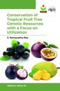 Conservation of Tropical Fruit Tree Genetic Resources with a Focus on Utilization