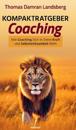 Kompaktratgeber Coaching: Wie Coaching Dich in Deine Kraft und Selbstwirksamkeit führt