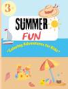 Summer Fun Coloring Adventures for Kids: 50 pages to discover the Magic of Summer Through Colors