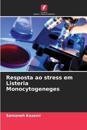 Resposta ao stress em Listeria Monocytogeneges