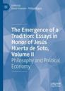 The Emergence of a Tradition: Essays in Honor of Jesús Huerta de Soto, Volume II