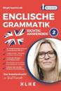 Englische Grammatik richtig anwenden - Teil 2: Englische Grammatik in der Praxis: Sprachkurs für Wiedereinsteiger & Fortgeschrittene mit insg. über 10