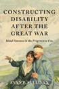 Constructing Disability After the Great War: Blind Veterans in the Progressive Era
