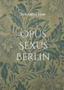Opus Sexus Berlin