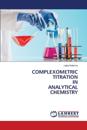 COMPLEXOMETRIC TITRATION IN ANALYTICAL CHEMISTRY
