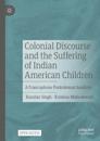 Colonial Discourse and the Suffering of Indian American Children
