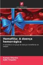 Hemofilia: A doença hemorrágica