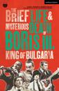 The Brief Life & Mysterious Death of Boris III, King of Bulgaria