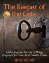 The Keeper of the Gate: Unlocking the Secrets of Being Prepared for Your Next Family Crisis
