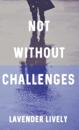 Not Without Challenges