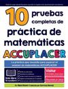 10 pruebas completas de práctica de matemáticas ACCUPLACER: La práctica que necesita para superar el examen de matemáticas ACCUPLACER