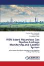 WSN based Hazardous Gas Pipeline Leakage Monitoring and Control System