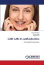 CAD CAM in orthodontics
