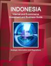 Indonesia Internet and E-commerce Investment and Business Guide - Strategic Information and Regulations