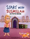 Start with Bismillah: Activity Book