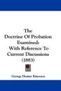 The Doctrine Of Probation Examined