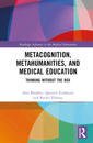 Metacognition, Metahumanities, and Medical Education