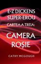 E-Z Dickens Super-Erou Cartea a Treia: Camera Ro&#536;ie