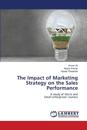 The Impact of Marketing Strategy on the Sales Performance