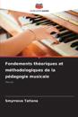 Fondements théoriques et méthodologiques de la pédagogie musicale