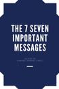 The 7 Seven Important Messages