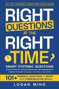 Right Questions at the Right Time: Smart Systemic Questions. Positive Psychology, Effective Communication, and Transformational Leadership Techniques