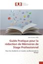 Guide Pratique pour la rédaction de Mémoires de Stage Professionnel